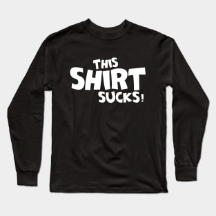 This Shirt Sucks Long Sleeve T-Shirt